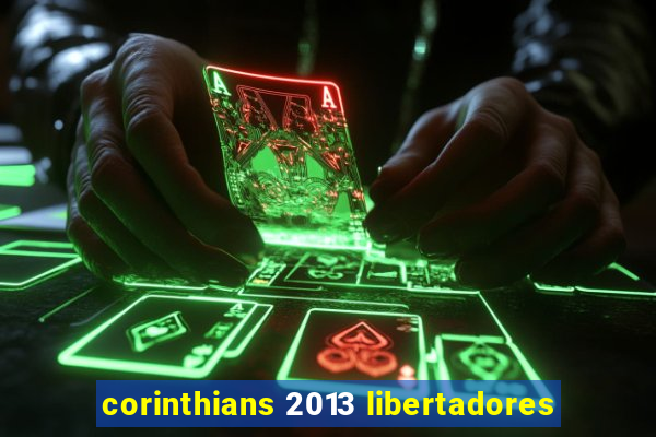 corinthians 2013 libertadores